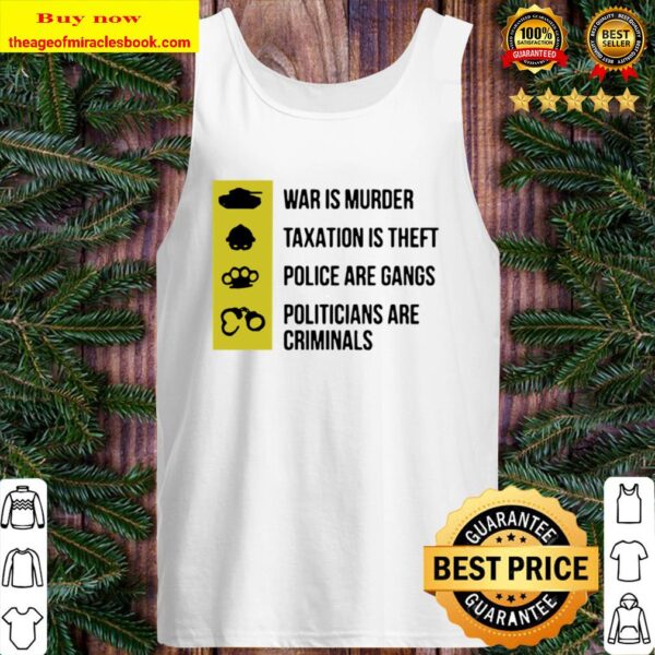 War Is Murder Taxation Is Theft Police Are Gangs Tank Top