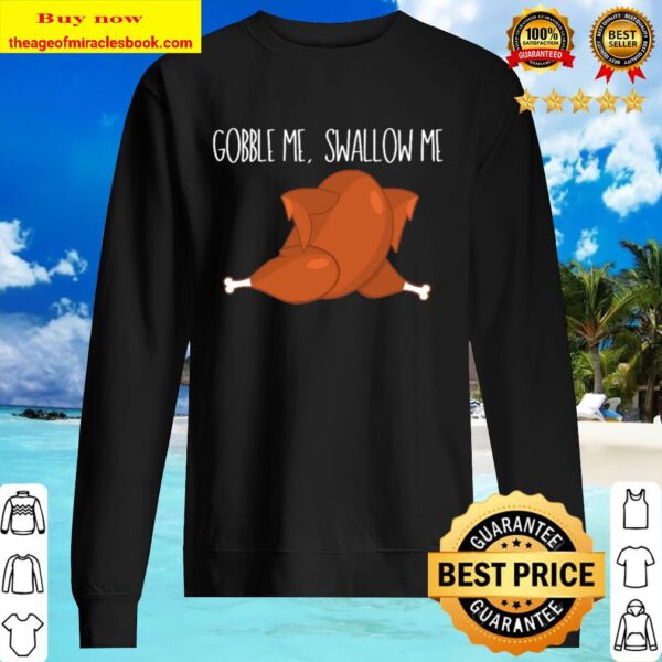 Warm Appetizeing Poultry, Gobble Me Swallow Me Turkey, Thanksgiving Sw Sweater