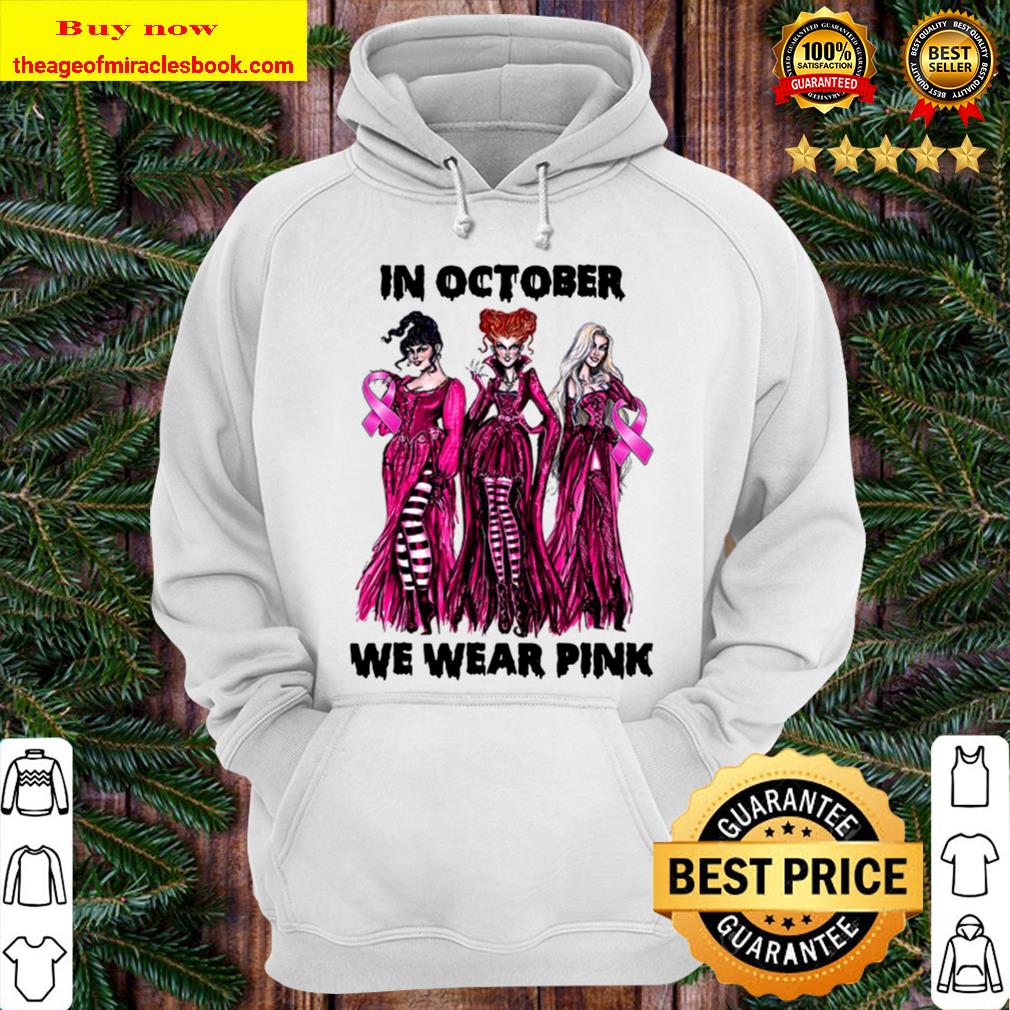 We Wear Pink Hocus Pocus Witches Breast Cancer Awareness In October Hoodie