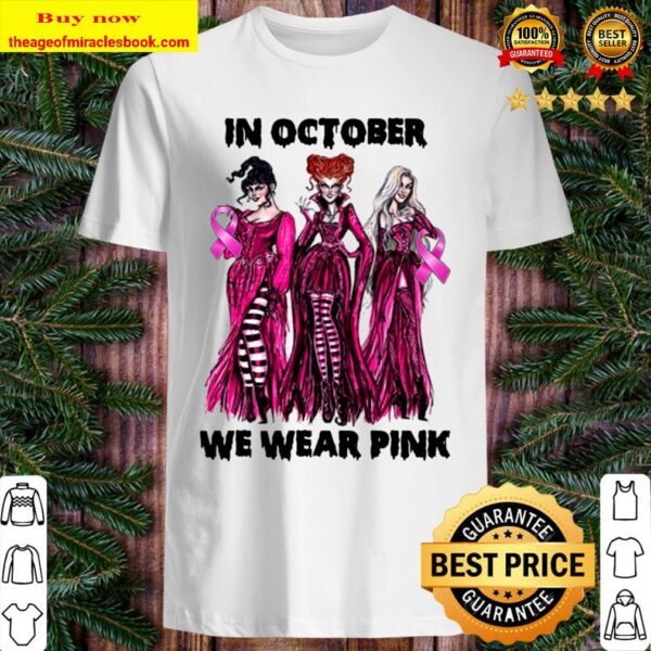 We Wear Pink Hocus Pocus Witches Breast Cancer Awareness In October Shirt