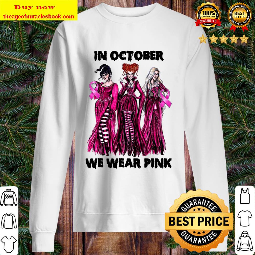 We Wear Pink Hocus Pocus Witches Breast Cancer Awareness In October Sweater