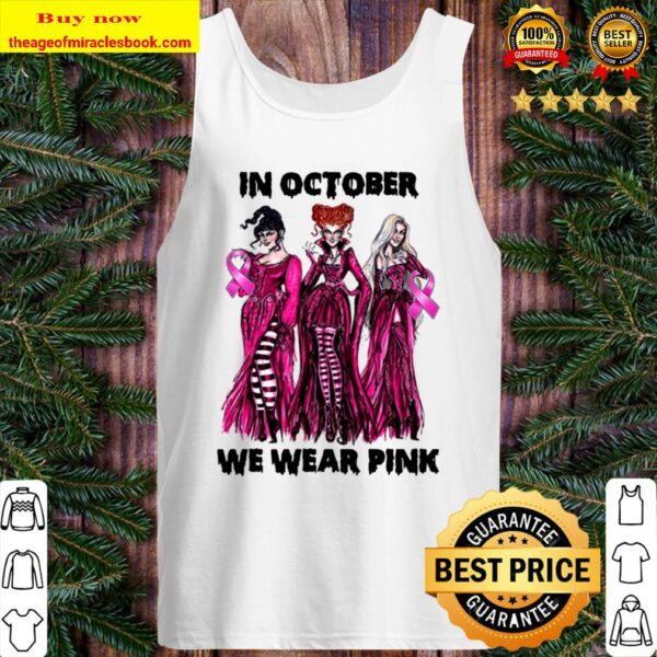 We Wear Pink Hocus Pocus Witches Breast Cancer Awareness In October Tank Top