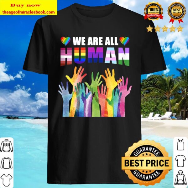 We are all human lgbt pride Shirt