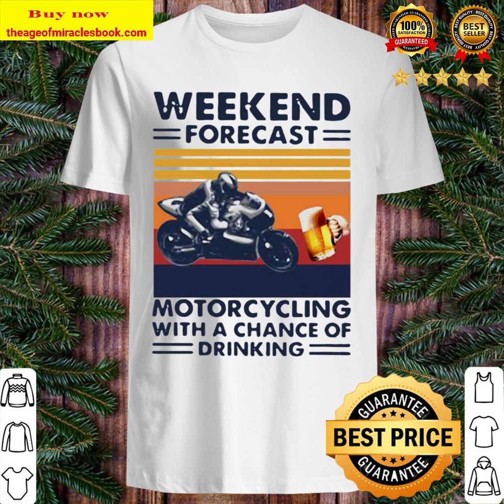 Weekend forecast motorcycling with a chance of drinking vintage Shirt