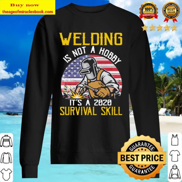 Welding is not a Hobby it’s a 2020 Survival Skill vintage American fla Sweater