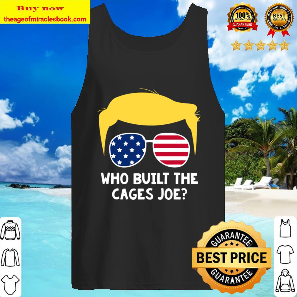 Who Built The Cages Joe Donald Trump Sunglasses American Flag Tank Top