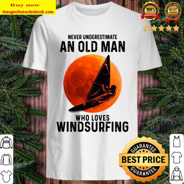 Who Loves Windsurfing Moon Never Underestimate An Old Man Shirt