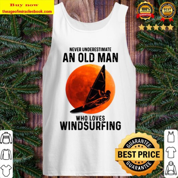 Who Loves Windsurfing Moon Never Underestimate An Old Man Tank Top