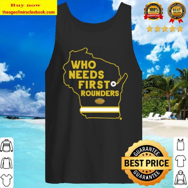 Who Needs First Rounders Green Bay Football 2020 Tank Top