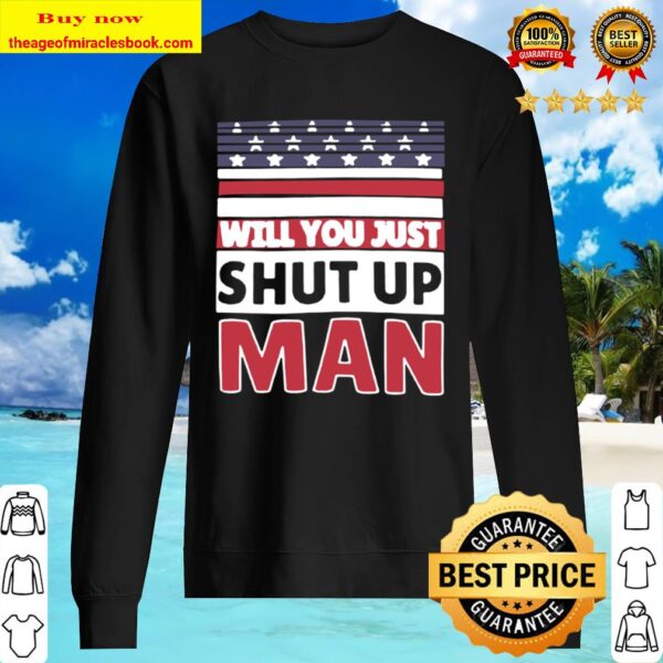 Will You Just Shut up Man Classic Sweater