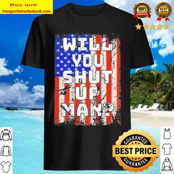 Will You Shut Up Man Cross FLag Shirt