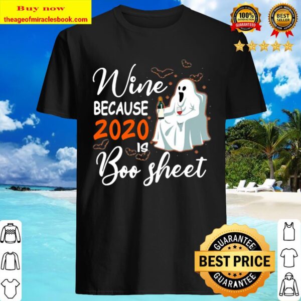 Wine Because 2020 Is Boo Sheet Ghost Drink Wine Halloween Shirt