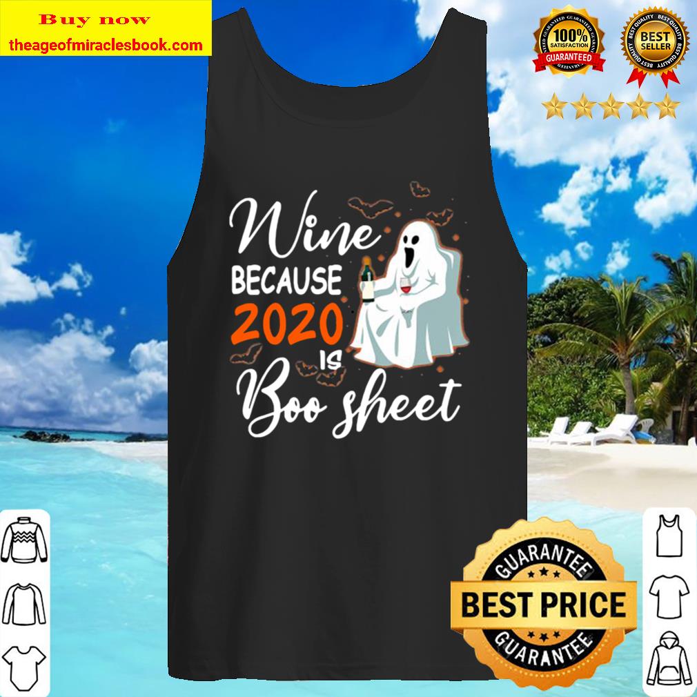Wine Because 2020 Is Boo Sheet Ghost Drink Wine Halloween Tank Top
