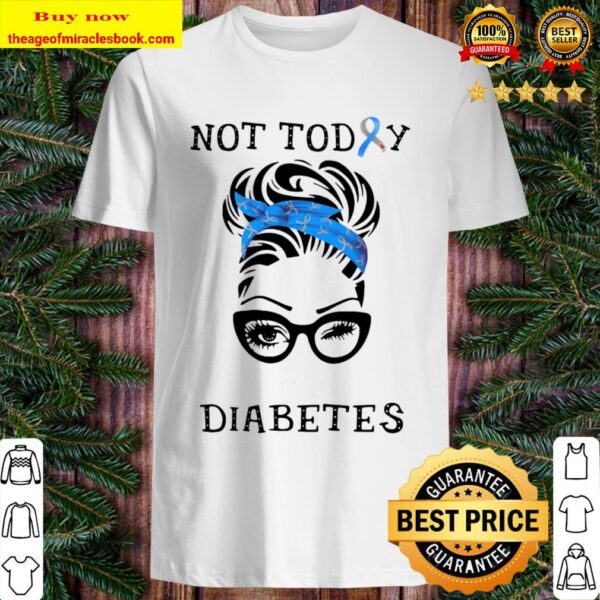 Women Not Today Diabetes Shirt