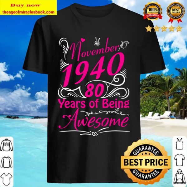 Womens November 1940 80th Birthday Gift 80 Years Of Being Awesome Shirt