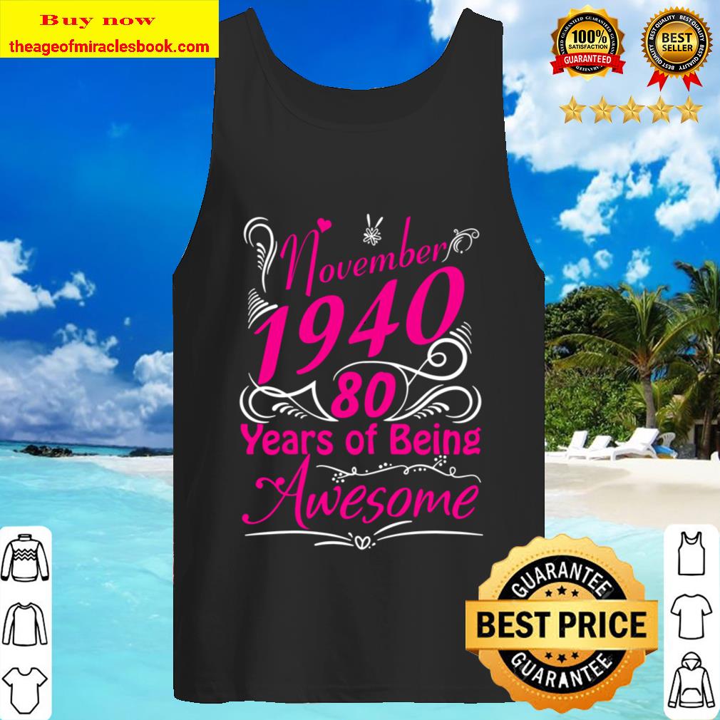 Womens November 1940 80th Birthday Gift 80 Years Of Being Awesome Tank Top