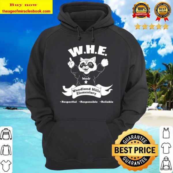 Woody Whe Woodland Hills Elementary Respectful Responsible Reliable Hoodie