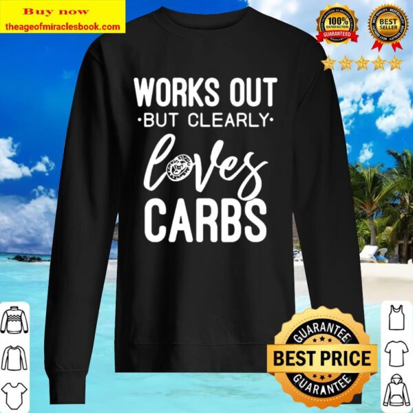 Works Out But Clearly Loves Carb Sweater