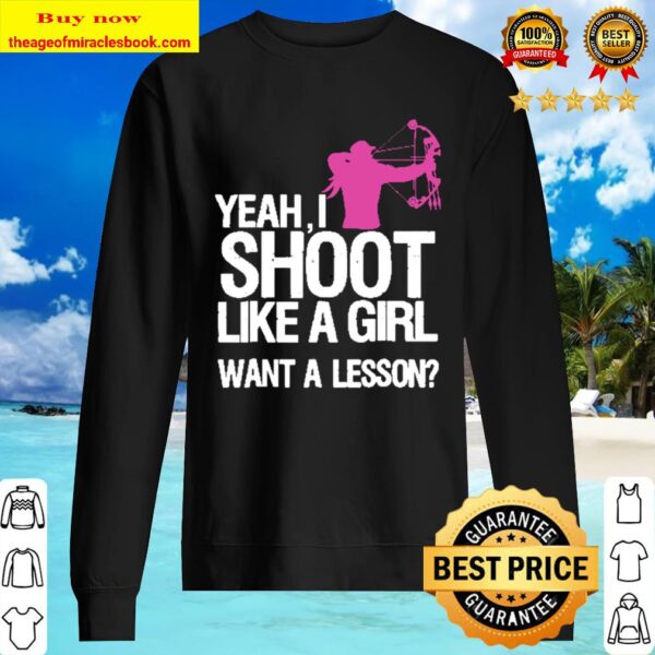 Yeah I Shoot Like A Girl Want A Lesson Sweater