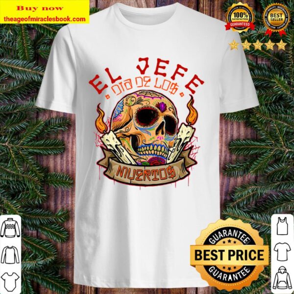 Yo Soy El Jefe Dia De Los Muertos Day of the dead for Men Shirt