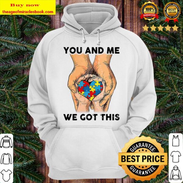 You And Me We Got This Heart Autism Hoodie