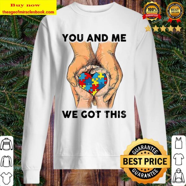 You And Me We Got This Heart Autism Sweater