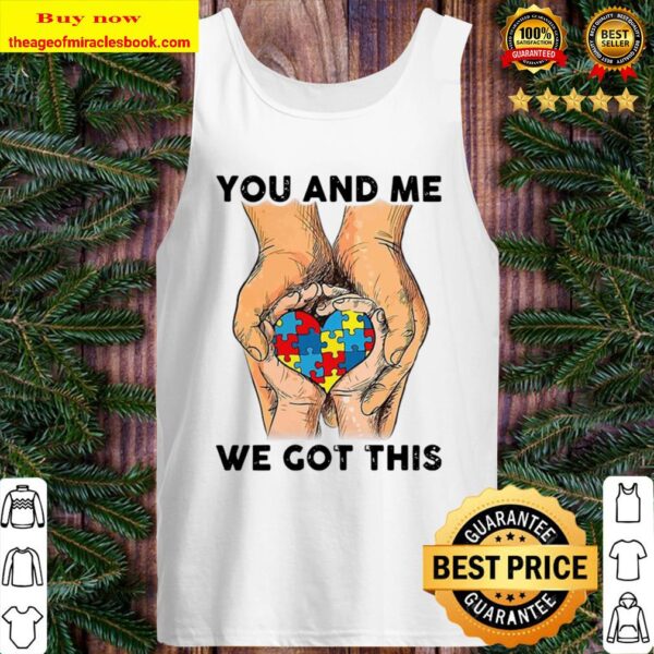 You And Me We Got This Heart Autism Tank Top