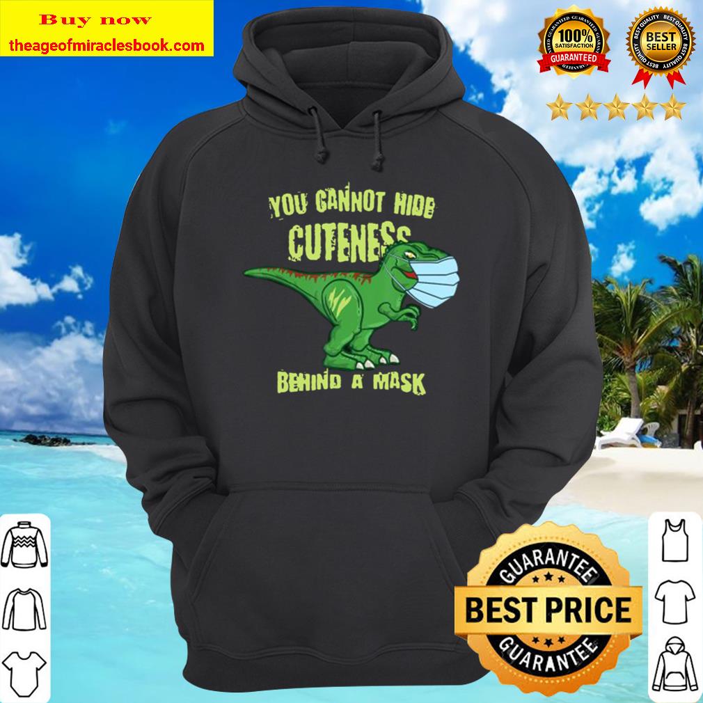 You Cannot Hide Cuteness Behind a Mask Dinosaur Trex in Mas Hoodie