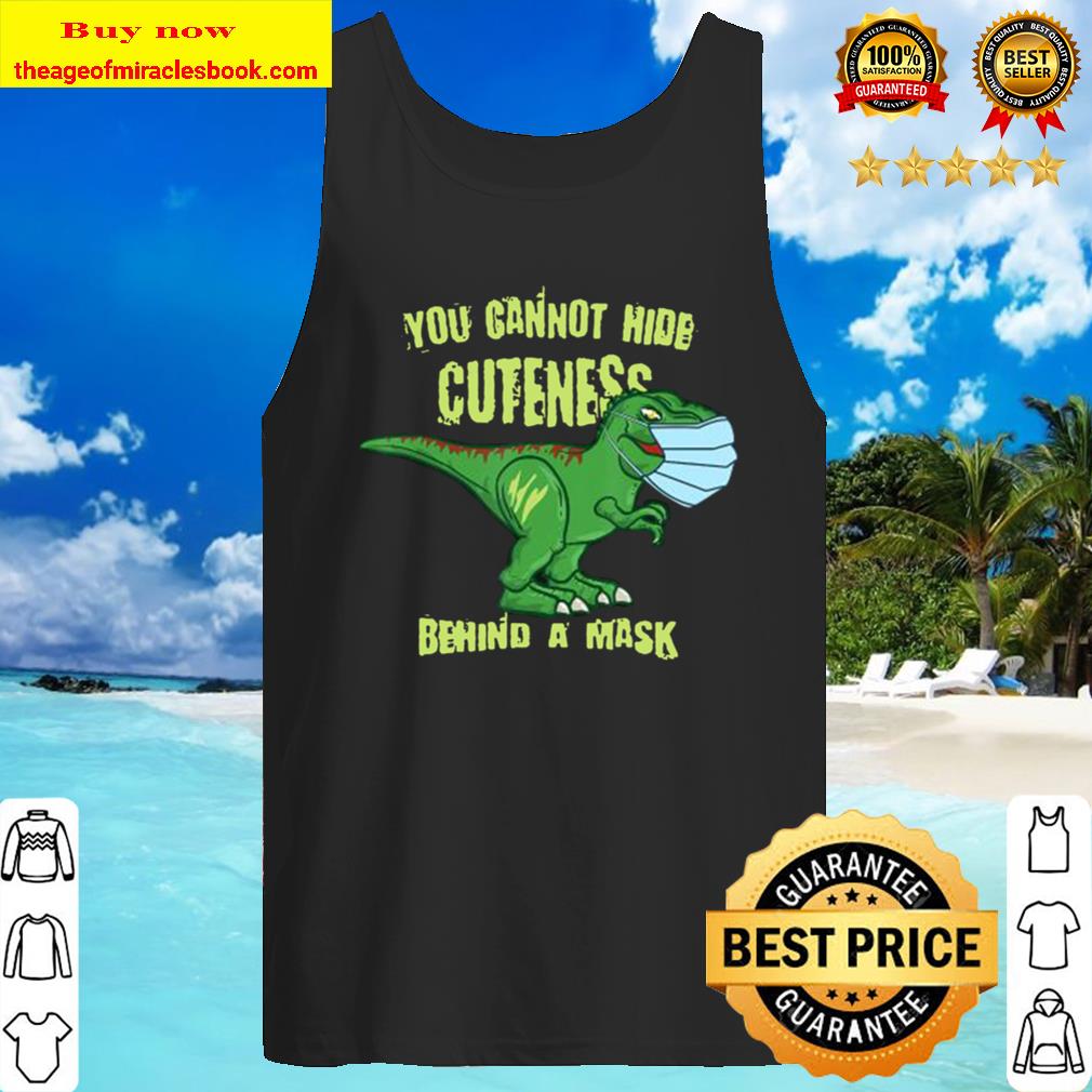 You Cannot Hide Cuteness Behind a Mask Dinosaur Trex in Mas Tank Top