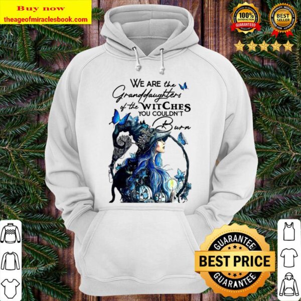 You Couldn’t Burn Halloween We Are The Granddaughters Of The Witches Hoodie