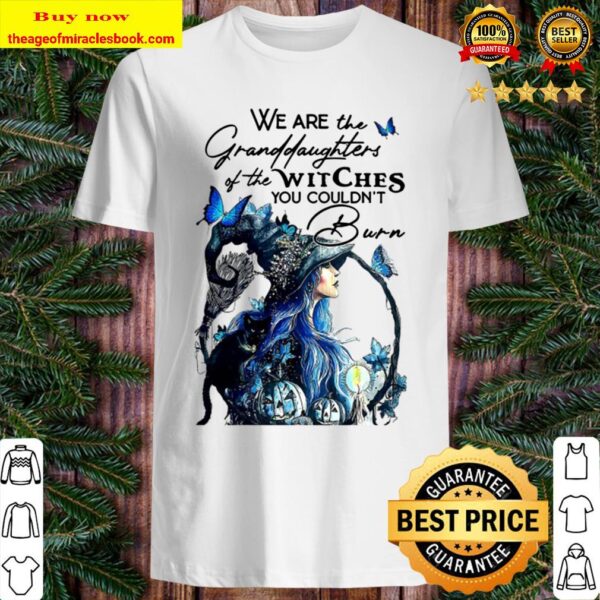 You Couldn’t Burn Halloween We Are The Granddaughters Of The Witches Shirt