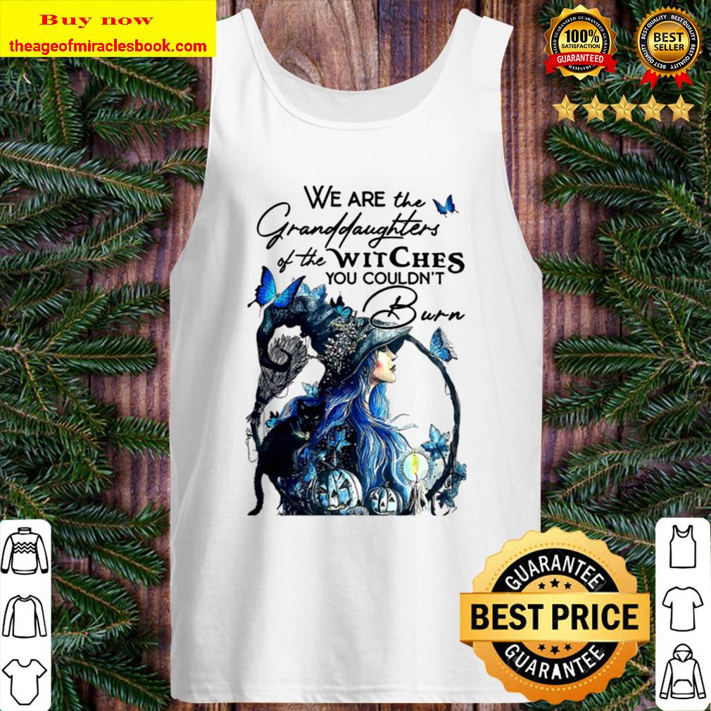 You Couldn’t Burn Halloween We Are The Granddaughters Of The Witches Tank Top