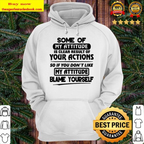 You Don’t Like My Attitude Blame Yourself Some Of My Attitude Is Clear HoodieYou Don’t Like My Attitude Blame Yourself Some Of My Attitude Is Clear Hoodie