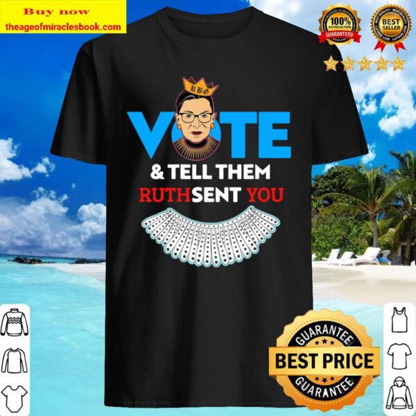 You Notorious Rbg Vote _ Tell Them Ruth Sent Shirt