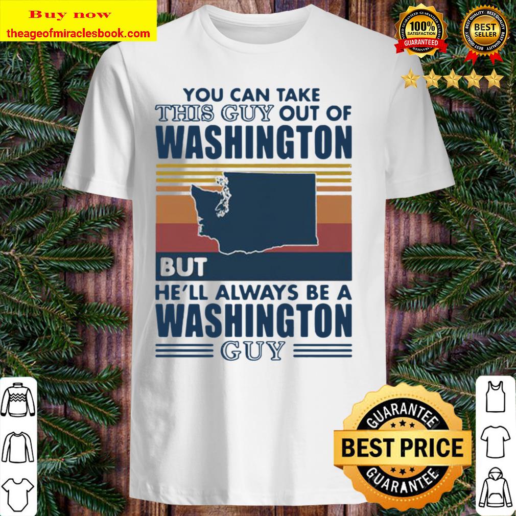 You can take this guy out of washington but he’ll always be a washington guy line shirt