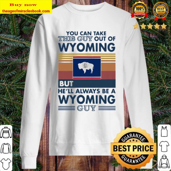 You can take this guy out of wyoming but he’ll always be a wyoming guy Sweater