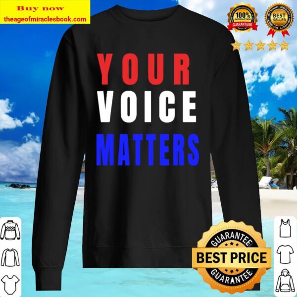 Your Voice Matters – Your Vote Matters Sweater
