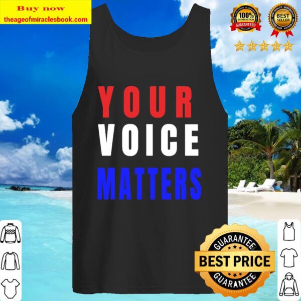 Your Voice Matters – Your Vote Matters Tank Top