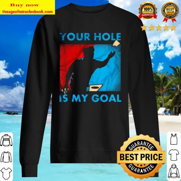 Your hole Is my Goal Sweater