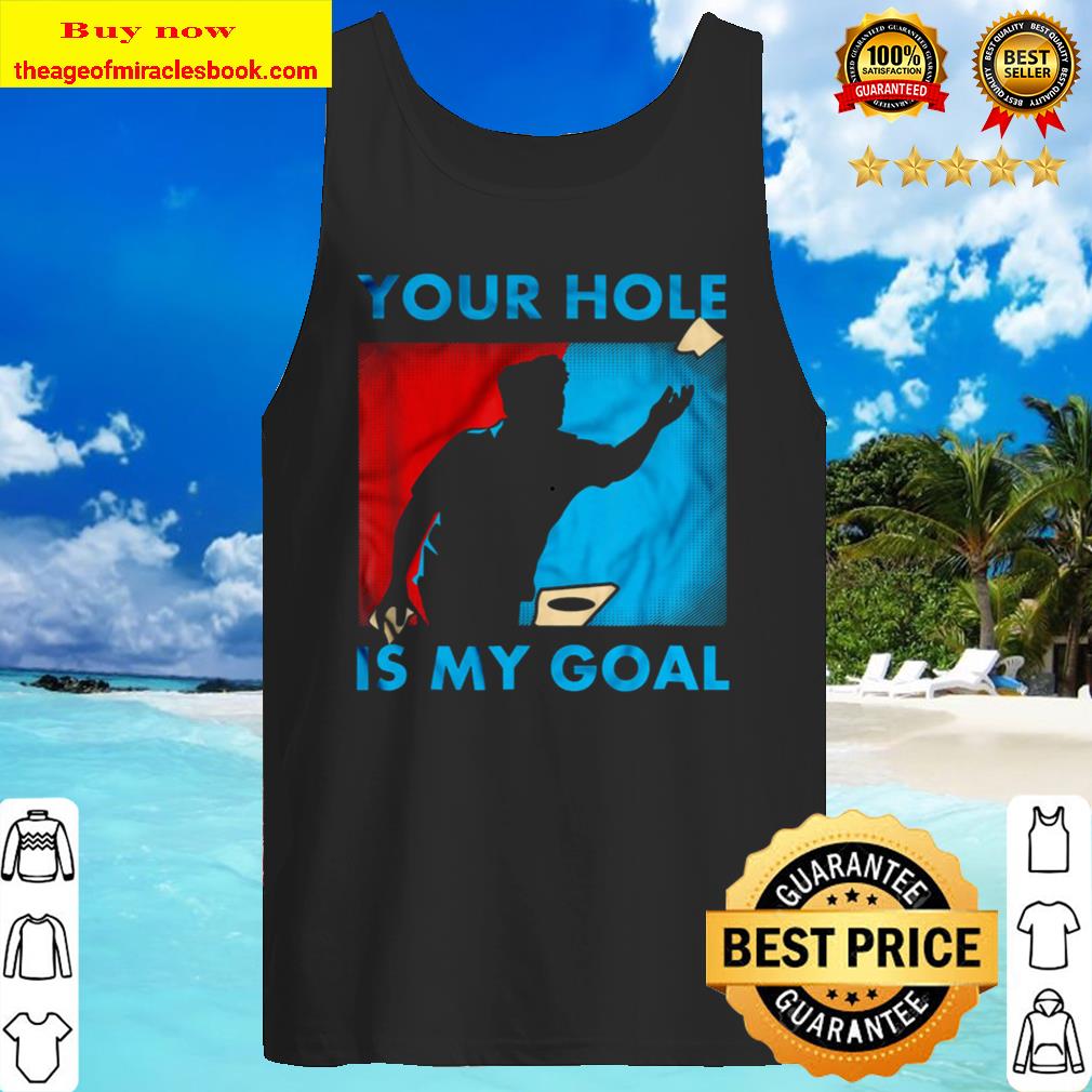 Your hole Is my Goal Tank Top