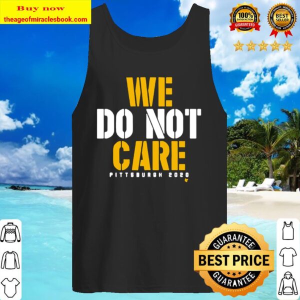 care Pittsburgh 2020 We do not Tank Top