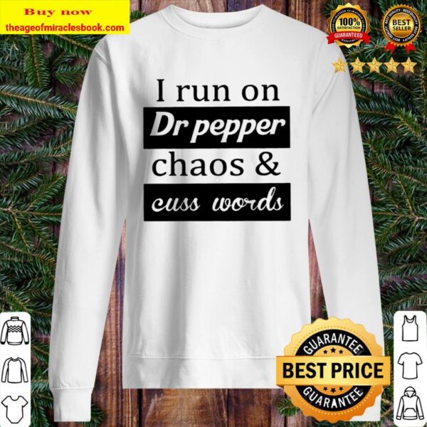 chaos and cuss words I run on Dr pepper Sweater