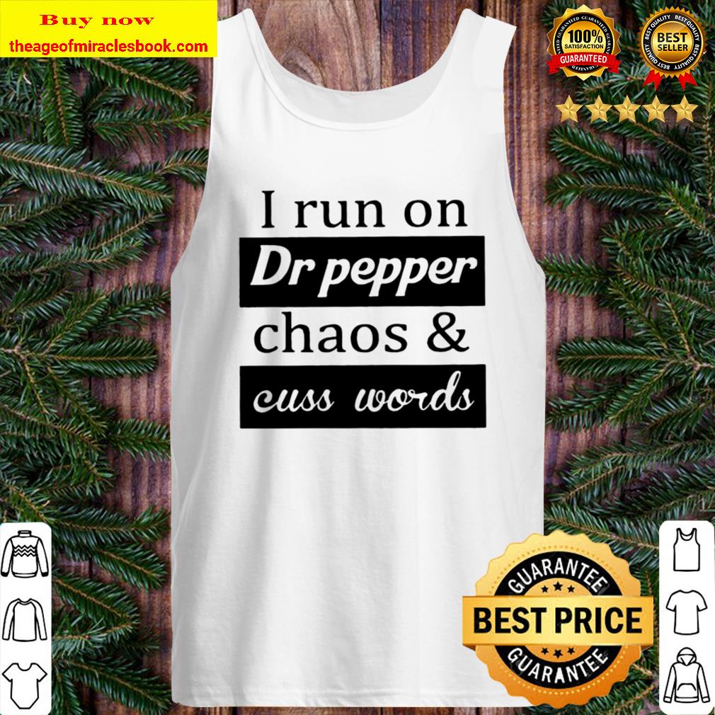 chaos and cuss words I run on Dr pepper Tank Top