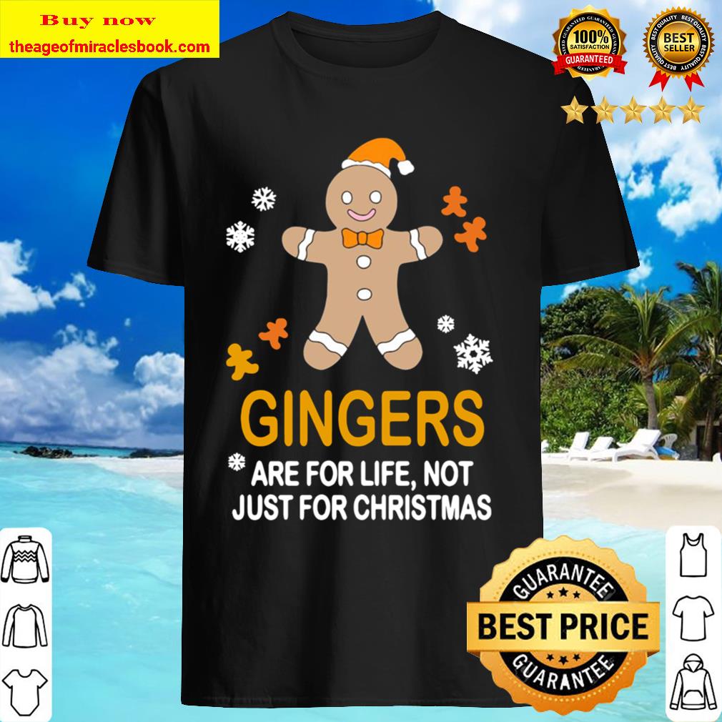 gingers-are-for-life-not-just-for-christmas Shirt