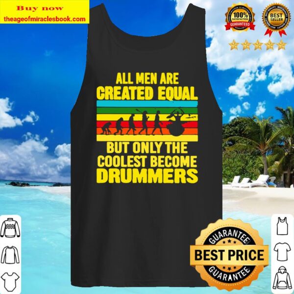 the coolest become drummers All men are created equal but only Tank Top