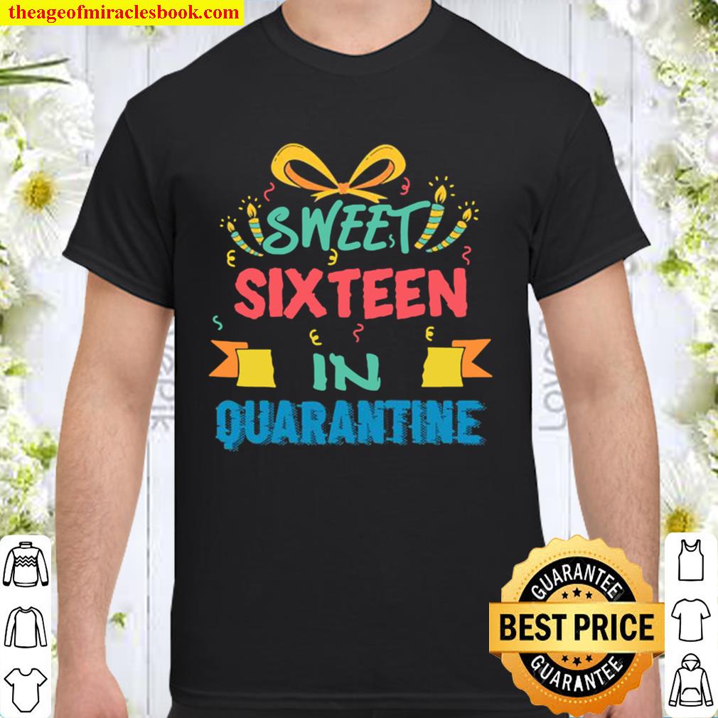16th birthday sweet 16 in quarantine girls 2020 Shirt, Hoodie, Long Sleeved, SweatShirt