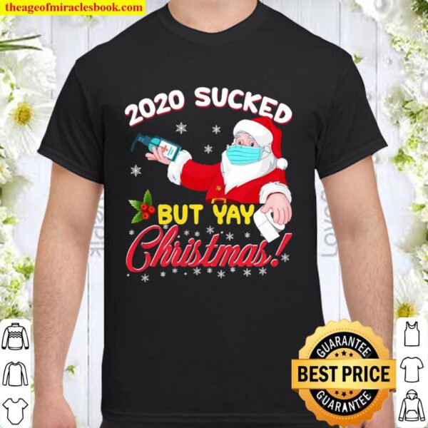 2020 Sucked But Yay Christmas Santa Claus Quarantine Gift Shirt