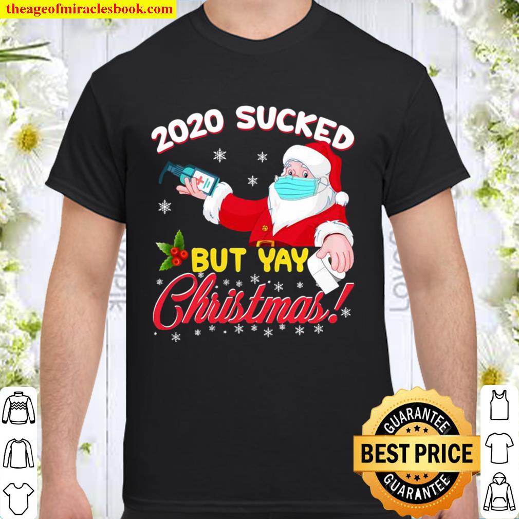 2020 Sucked But Yay Christmas Santa Claus Quarantine Gift new Shirt, Hoodie, Long Sleeved, SweatShirt
