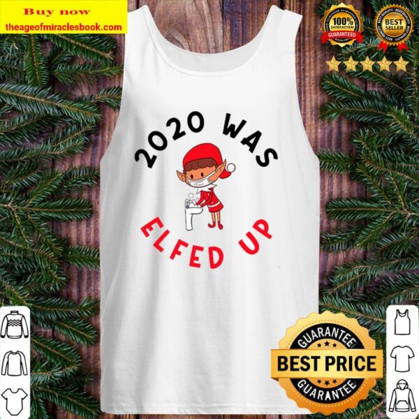 2020 Was Elfed Up Funny 2020 Christmas Tank Top