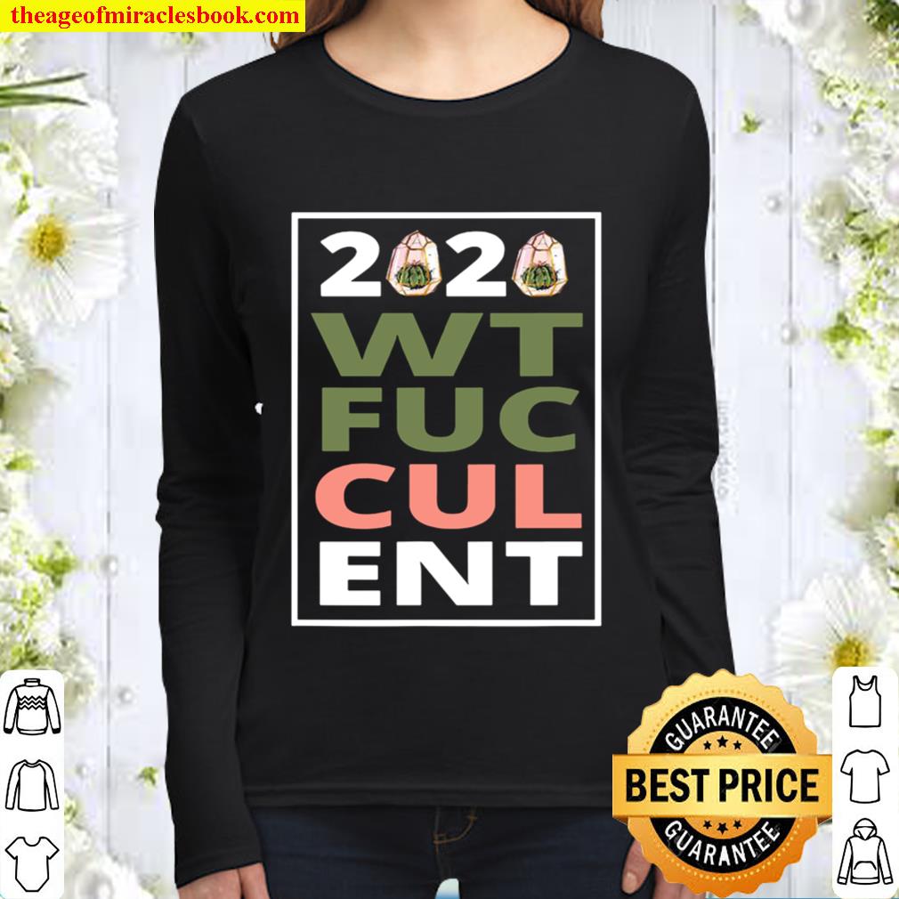 2020 What The Fucculent Cactus Succulents Garden Women Long Sleeved